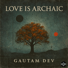 Love is Archaic