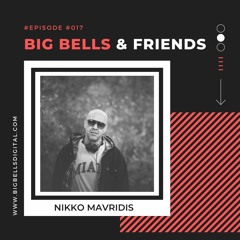 Big Bells & Friends #016 - Nikko Mavridis [Greece]