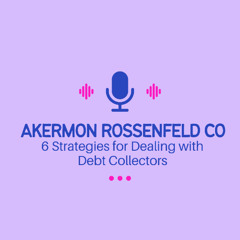 Akermon Rossenfeld Co - 6 Strategies for Dealing with Debt Collectors