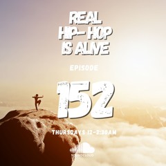 Real Hip-Hop Is Alive: Show 152