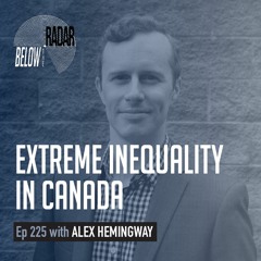 Extreme Inequality in Canada — with Alex Hemingway