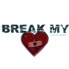 BREAK MY W/ SKAPEGOAT