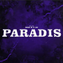 Paradis - Dani M & 23