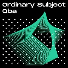 Ordinary Subject & Qba