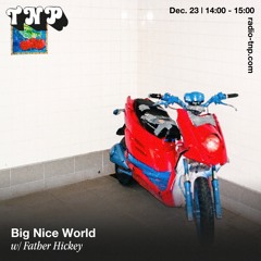 Big Nice World w/ Father Hickey @ Radio TNP 23.12.2023