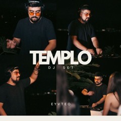 TEMPLO Dj set - Eyvteo