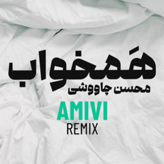 Mohsen Chavoshi - Hamkhaab (AMIVI Remix)