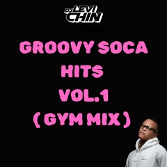 GROOVY SOCA HITS VOL.1 ( GYM TIME ) DJ LEVI CHIN