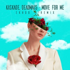 Kaskade, Deadmau5 - Move For Me (Ekhoo Remix) [[FREE DOWNLOAD]]