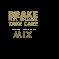 Drake featuring Rihanna - Take Care ( Frank Chambers Mix )