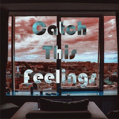 Catch This Feelings (feat. RAF)