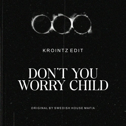 Stream Don't You Worry Child - Swedish House Mafia ( Krointz Edit ) by  Krointz | Listen online for free on SoundCloud