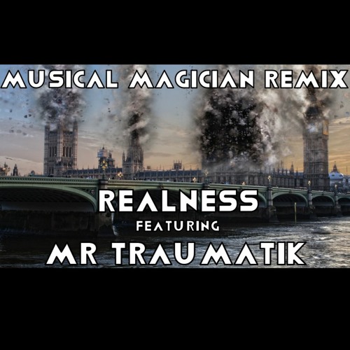 Musical Magician Remix - Realness Featuring Mr Traumatik (FREE DOWNLOAD)