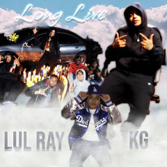 LONG LIVE- lul Ray x KG