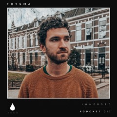Immersed Podcast #017 | Thysma