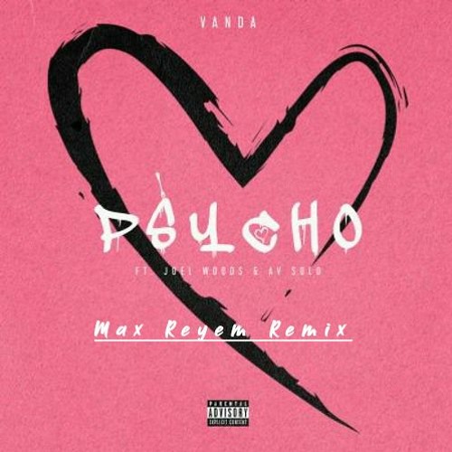 Stream Vanda Ft Joel Woods X Av Solo Psycho Max Reyem Remix By Max Reyem Listen Online For Free On Soundcloud