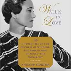 [Get] KINDLE 📨 Wallis in Love: The Untold Life of the Duchess of Windsor, the Woman