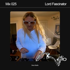 Bean Radio Mix 025: Lord Fascinator