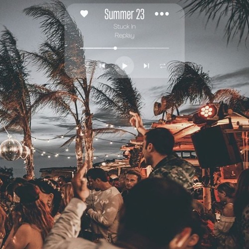 Stuck In Replay Summer 23