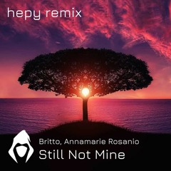 Britto, Annamarie Rosanio - Still Not Mine (hepy Remix)