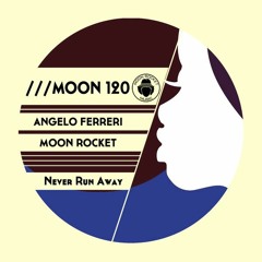 Angelo Ferreri & Moon Rocket - NEVER RUN AWAY // Moon Rocket Music