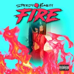 Speedy Babyy - You Fire