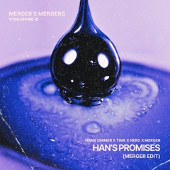 Han's Zimmer x Time x Nero x Merger - Han's Promises (Merger Edit) [BUY=FREE DL]