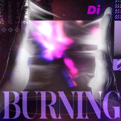 Di - Burning🪱
