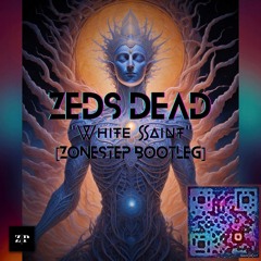 Zeds Dead - White Saint - (Zonestep Bootleg)