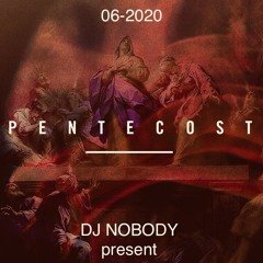 DJ NOBODY present PENTECOST 06-2020