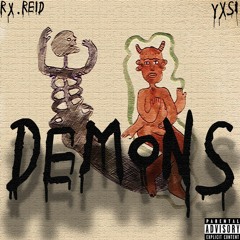 Rx.Reid & YXSI - Demons [Prod. DYZPHORIA & Deanius]