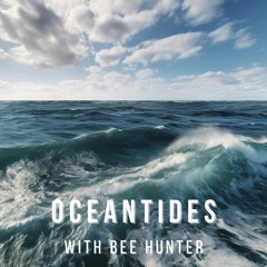 OCEANTIDES Podcast with Bee Hunter - Episode 002