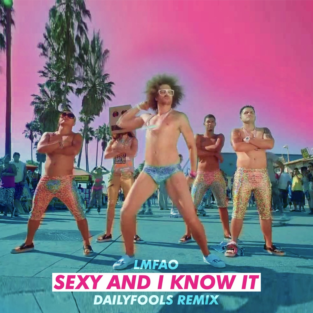 Listen to LMFAO - Sexy And I Know It (Dailyfools Remix) by