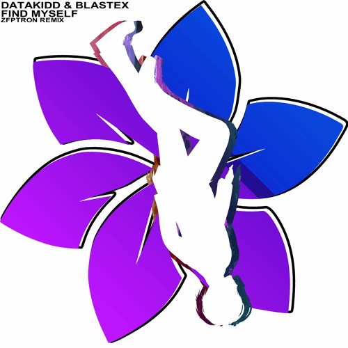 Datakidd & BlasteX - Find Myself (ZFPTRON Remix)