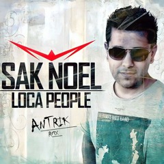 Loca People - Sak Noel (AnTrik RMX)