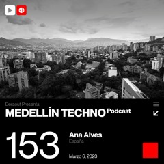 MTP153 - Medellin Techno Podcast Episodio 153 - Ana Alves