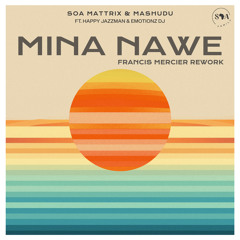 Soa Mattrix, Mashudu, Francis Mercier feat. Happy Jazzman, Emotionz DJ - Mina Nawe (Francis Mercier Rework)