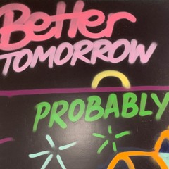 Better Tomorrow (1st ruff live Desk Mix)
