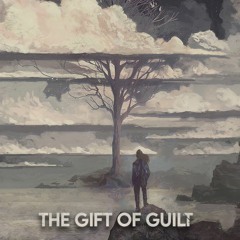 The Gift of Guilt