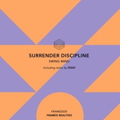 PREMIERE: Surrender Discipline - Swing Mind (Fedo Remix) [Framed Realities]