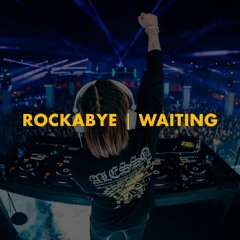 Waiting | Rockabye (Alesso Mashup)