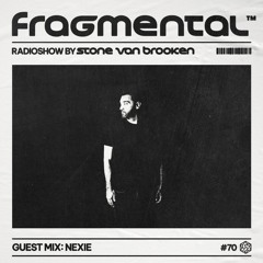 The Fragmental Radioshow #70 Guest Mix NEXIE