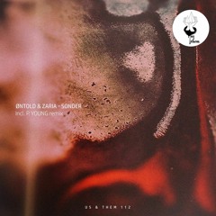 ØNTOLD & ZARIA - SONDER EP [UT112] EP Inc P.Young Remix · 2021 [Us&Them]