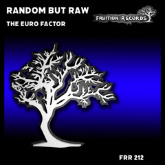 FR212 - Random But Raw - The Euro Factor (Fruition Records)