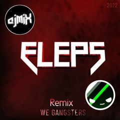 ELEPS - We Gangsters (AJMix Bro & PastaYaY Remix)