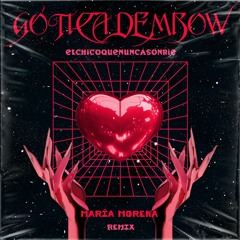 Elchicoquenuncasonrie - G​ó​tica Dembow (Mar​í​a Morena Remix)