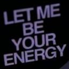 Let me be you're energy.mp3