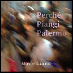 DOVÈ LIANA - PERCHÉ PIANGI PALERMO [Official Audio]