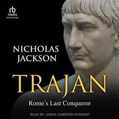 ( nCmEN ) Trajan: Rome's Last Conqueror by  Nicholas Jackson,James Cameron Stewart,Tantor Audio ( s5