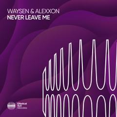 Waysen & Alexxon - Never Leave Me